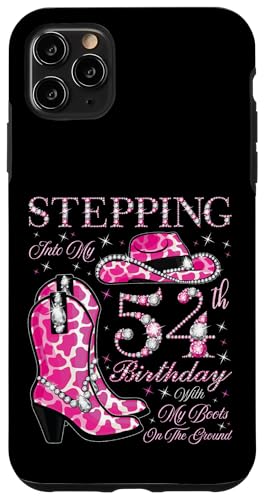 Ich trete in meinen 54. Geburtstag mit meinen Stiefeln auf dem Boden Hülle für iPhone 11 Pro Max von Stepping Into My Birthday Cowgirls Birthday Party
