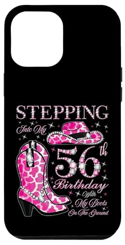 Ich trete in meinen 56. Geburtstag mit meinen Stiefeln auf dem Boden Hülle für iPhone 12 Pro Max von Stepping Into My Birthday Cowgirls Birthday Party