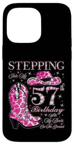 Ich trete in meinen 57. Geburtstag mit meinen Stiefeln auf dem Boden Hülle für iPhone 14 Pro Max von Stepping Into My Birthday Cowgirls Birthday Party