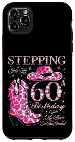 Ich trete in meinen 60. Geburtstag mit meinen Stiefeln auf dem Boden Hülle für iPhone 11 Pro Max von Stepping Into My Birthday Cowgirls Birthday Party