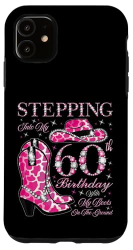 Ich trete in meinen 60. Geburtstag mit meinen Stiefeln auf dem Boden Hülle für iPhone 11 von Stepping Into My Birthday Cowgirls Birthday Party