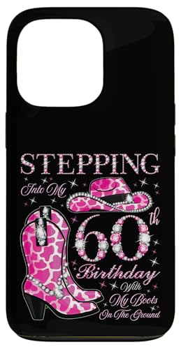 Ich trete in meinen 60. Geburtstag mit meinen Stiefeln auf dem Boden Hülle für iPhone 13 Pro von Stepping Into My Birthday Cowgirls Birthday Party