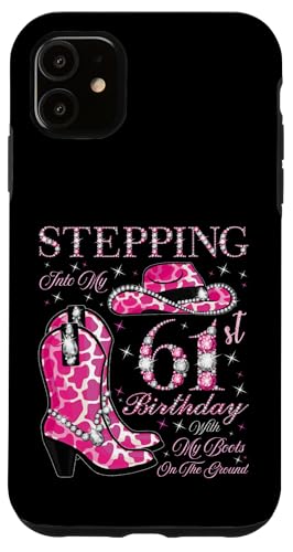 Ich trete in meinen 61. Geburtstag mit meinen Stiefeln auf dem Boden Hülle für iPhone 11 von Stepping Into My Birthday Cowgirls Birthday Party
