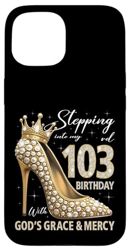 Mit Gottes Gnade und Barmherzigkeit in meinen 103. Geburtstag treten Hülle für iPhone 15 Mit Gottes Gnade und Barmherzigkeit in meinen 103. Geburtstag treten Hülle für iPhone 15 von Stepping Into My Birthday Heel & Crown B-day Ideas