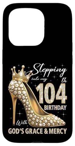 Mit Gottes Gnade und Barmherzigkeit in meinen 104. Geburtstag treten Hülle für iPhone 15 Pro Mit Gottes Gnade und Barmherzigkeit in meinen 104. Geburtstag treten Hülle für iPhone 15 Pro von Stepping Into My Birthday Heel & Crown B-day Ideas