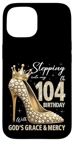 Mit Gottes Gnade und Barmherzigkeit in meinen 104. Geburtstag treten Hülle für iPhone 15 Mit Gottes Gnade und Barmherzigkeit in meinen 104. Geburtstag treten Hülle für iPhone 15 von Stepping Into My Birthday Heel & Crown B-day Ideas