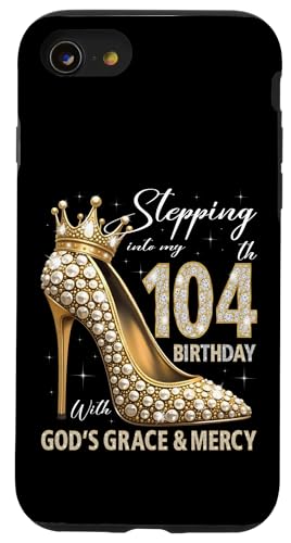 Mit Gottes Gnade und Barmherzigkeit in meinen 104. Geburtstag treten Hülle für iPhone SE (2020) / 7 / 8 von Stepping Into My Birthday Heel & Crown B-day Ideas