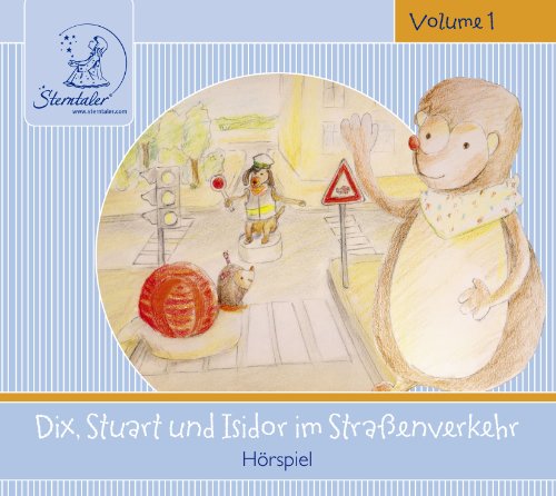 Sterntaler Hörgeschichten:Dix, Stuart & Isidor Im Straßenverkehr von Sterntaler