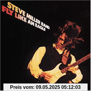 Fly Like An Eagle von Steve Miller Band