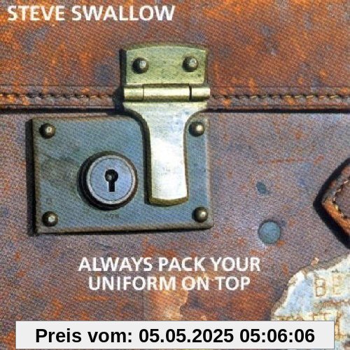 Always Pack Your Uniform on to von Steve Swallow