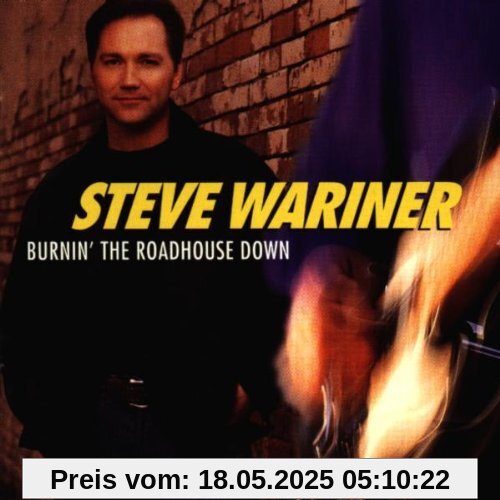 Burnin' the Roadhouse Down Burnin' the Roadhouse Down von Steve Wariner