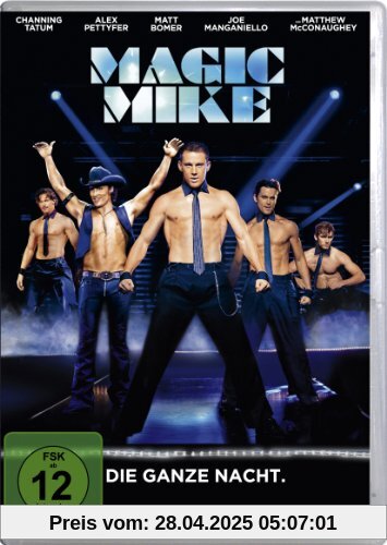 Magic Mike - Die ganze Nacht. von Steven Soderbergh