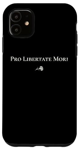 Pro Libertate Mori | Lateinisches Freiheitszitat – klassisch Hülle für iPhone 11 von StickerPolitics