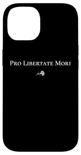 Pro Libertate Mori | Lateinisches Freiheitszitat – klassisch Hülle für iPhone 14 von StickerPolitics