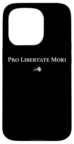 Pro Libertate Mori | Lateinisches Freiheitszitat – klassisch Hülle für iPhone 15 Pro von StickerPolitics
