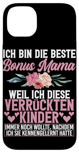 Bin Die Beste Bonus Mama Weil Diese Kinder Immer Noch Will Hülle für iPhone 14 Plus von Stolze Mama Liebevolle Bonusmama Mutter Mommy