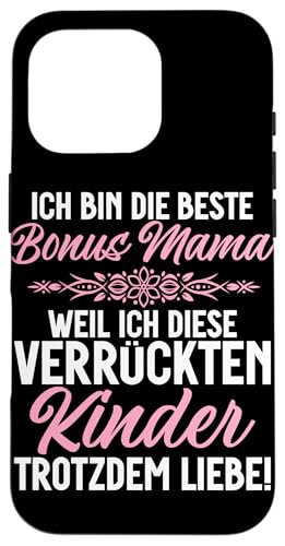 Bin Die Beste Bonus Mama Weil Ich Diese Kinder Noch Will Hülle für iPhone 16 Pro von Stolze Mama Liebevolle Bonusmama Mutter Mommy
