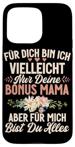 Für Dich Bin Ich Vielleicht Nur Deine Bonus Mama Muttertag Hülle für iPhone 15 Pro Max von Stolze Mama Liebevolle Bonusmama Mutter Mommy