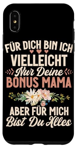 Für Dich Bin Ich Vielleicht Nur Deine Bonus Mama Muttertag Hülle für iPhone XS Max von Stolze Mama Liebevolle Bonusmama Mutter Mommy