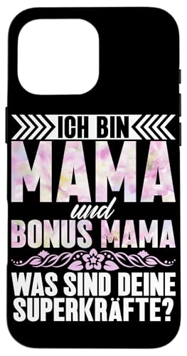 Ich Bin Mama Und Bonus Mama Was Sind Deine Superkräfte Hülle für iPhone 16 Pro Max von Stolze Mama Liebevolle Bonusmama Mutter Mommy