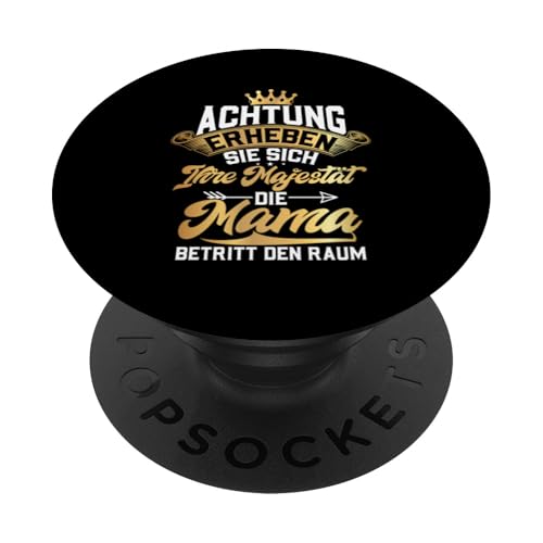 Achtung Erheben Sie Sich Ihre Majestät Die Mama Betritt Raum PopSockets Klebender PopGrip von Stolze Mama Liebevolle Mami Mutter Mommy