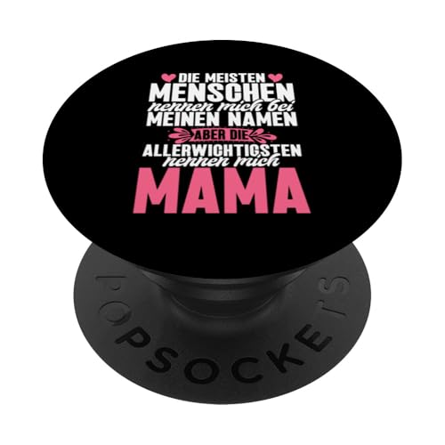 Die Mesiten Menschen Nennen Mich Bei Meinen Namen Mama PopSockets Klebender PopGrip von Stolze Mama Liebevolle Mami Mutter Mommy