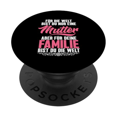 Für Die Welt Bist Du Nur Eine Mutter Aber Für Deine Familie PopSockets Klebender PopGrip von Stolze Mama Liebevolle Mami Mutter Mommy
