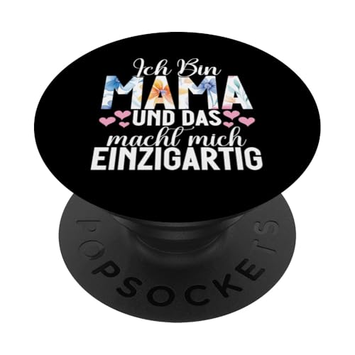 Ich Bin Mama Und Das Macht Mich Einzigartig Mutterschaft PopSockets Klebender PopGrip von Stolze Mama Liebevolle Mami Mutter Mommy