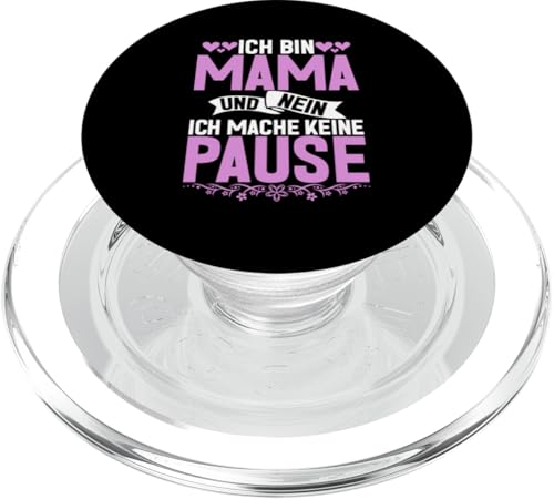 Ich Bin Mama Und Nein Ich Mache Keine Pause Muttertag Mom PopSockets PopGrip für MagSafe von Stolze Mama Liebevolle Mami Mutter Mommy