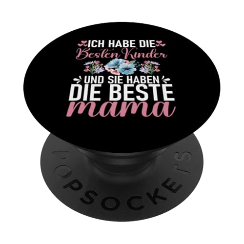 Ich Habe Die Besten Kinder Und Sie Haben Die Beste Mama PopSockets Klebender PopGrip von Stolze Mama Liebevolle Mami Mutter Mommy