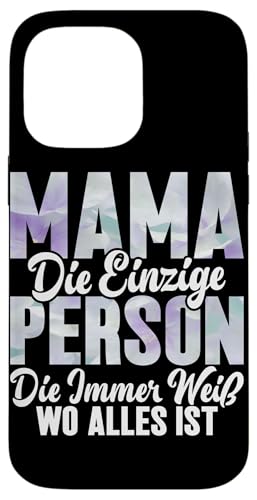 Mama Die Einzige Person Die Immer Weiß Wo Alles Ist Mutter Hülle für iPhone 14 Pro Max von Stolze Mama Liebevolle Mami Mutter Mommy
