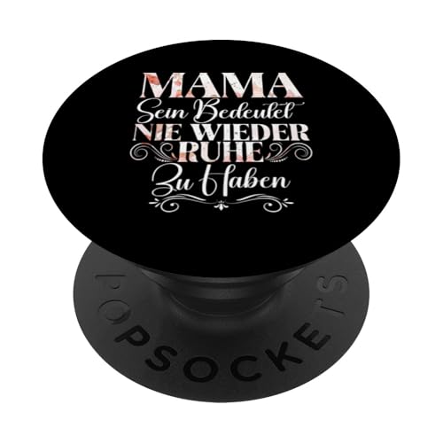 Mama Sein Bedeutet Nie Wieder Ruhe Zu Haben Muttertag Mutter PopSockets Klebender PopGrip Mama Sein Bedeutet Nie Wieder Ruhe Zu Haben Muttertag Mutter PopSockets Klebender PopGrip von Stolze Mama Liebevolle Mami Mutter Mommy