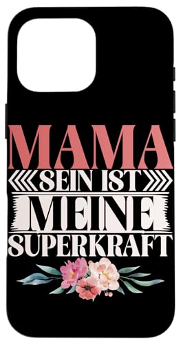 Mama Sein Ist Meine Superkraft Muttertag Mutter Elternteil Hülle für iPhone 16 Pro Max von Stolze Mama Liebevolle Mami Mutter Mommy