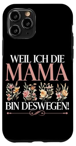 Weil Ich Die Mama Bin Deswegen Mutter Muttertag Mutterschaft Hülle für iPhone 11 Pro von Stolze Mama Liebevolle Mami Mutter Mommy
