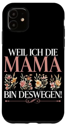 Weil Ich Die Mama Bin Deswegen Mutter Muttertag Mutterschaft Hülle für iPhone 11 von Stolze Mama Liebevolle Mami Mutter Mommy