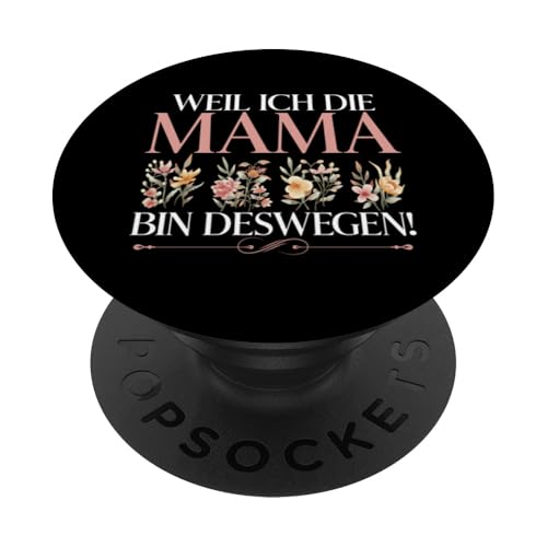 Weil Ich Die Mama Bin Deswegen Mutter Muttertag Mutterschaft PopSockets Klebender PopGrip Weil Ich Die Mama Bin Deswegen Mutter Muttertag Mutterschaft PopSockets Klebender PopGrip von Stolze Mama Liebevolle Mami Mutter Mommy