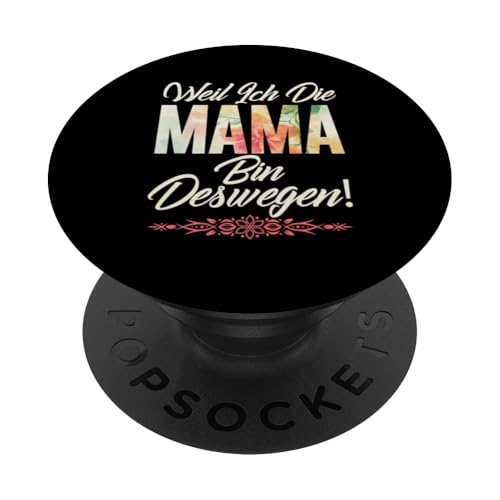 Weil Ich Die Mama Bin Deswegen Stolze Mutter Sprüche Mom PopSockets Klebender PopGrip Weil Ich Die Mama Bin Deswegen Stolze Mutter Sprüche Mom PopSockets Klebender PopGrip von Stolze Mama Liebevolle Mami Mutter Mommy