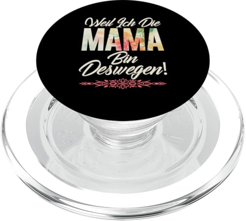 Weil Ich Die Mama Bin Deswegen Stolze Mutter Sprüche Mom PopSockets PopGrip für MagSafe von Stolze Mama Liebevolle Mami Mutter Mommy