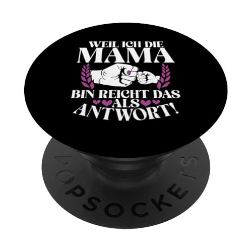 Weil Ich Die Mama Bin Reicht Das Als Antwort Stolze Mutter PopSockets Klebender PopGrip Weil Ich Die Mama Bin Reicht Das Als Antwort Stolze Mutter PopSockets Klebender PopGrip von Stolze Mama Liebevolle Mami Mutter Mommy