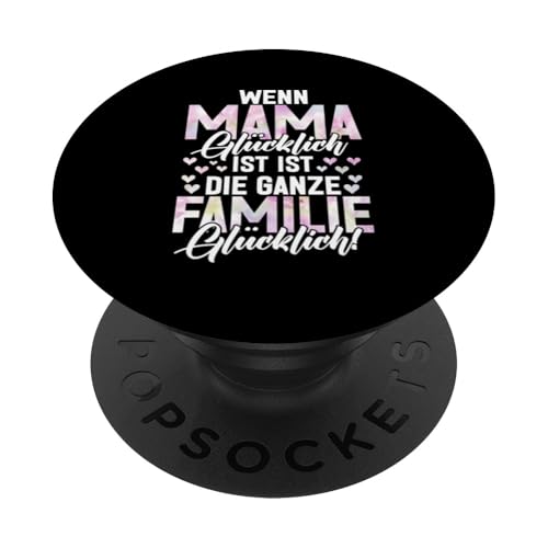 Wenn Mama Glücklich Ist Ist Die Ganze Familie Glücklich PopSockets Klebender PopGrip von Stolze Mama Liebevolle Mami Mutter Mommy