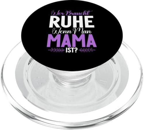 Wer Braucht Ruhe Wenn Man Mama Ist Muttertag Mutter PopSockets PopGrip für MagSafe Wer Braucht Ruhe Wenn Man Mama Ist Muttertag Mutter PopSockets PopGrip für MagSafe von Stolze Mama Liebevolle Mami Mutter Mommy