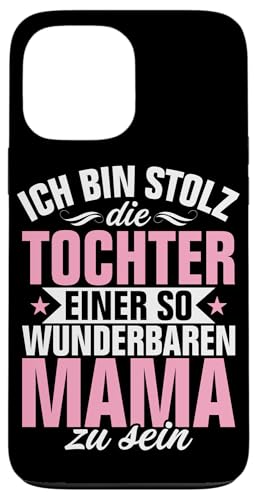 Ich Bin Stolz Die Tochter Einer So Mama Zu Sein Muttertag Hülle für iPhone 13 Pro Max Ich Bin Stolz Die Tochter Einer So Mama Zu Sein Muttertag Hülle für iPhone 13 Pro Max von Stolze Mama Tochter Mami Muttertag Partnerlook