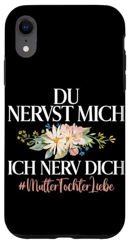 Mama & Tochter Du Nervst Mich Ich Nerv Dich Muttertag Hülle für iPhone XR Mama & Tochter Du Nervst Mich Ich Nerv Dich Muttertag Hülle für iPhone XR von Stolze Mama Tochter Mami Muttertag Partnerlook