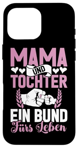 Mama & Tochter Ein Bund Fürs Leben Muttertag Partnerlook Hülle für iPhone 16 Pro Max Mama & Tochter Ein Bund Fürs Leben Muttertag Partnerlook Hülle für iPhone 16 Pro Max von Stolze Mama Tochter Mami Muttertag Partnerlook
