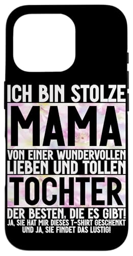 Stolze Mama Einer Liben Tochter Muttertag Partnerlook Hülle für iPhone 16 Pro Stolze Mama Einer Liben Tochter Muttertag Partnerlook Hülle für iPhone 16 Pro von Stolze Mama Tochter Mami Muttertag Partnerlook