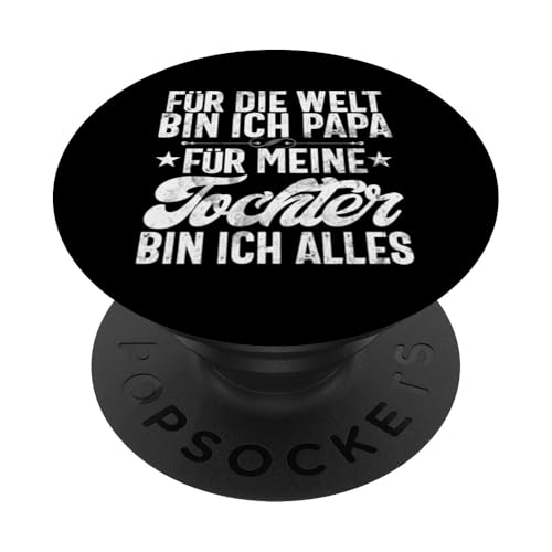 Für Die Welt Bin Ich Papa Für Meine Tochter Bin Ich Alles PopSockets Klebender PopGrip Für Die Welt Bin Ich Papa Für Meine Tochter Bin Ich Alles PopSockets Klebender PopGrip von Stolzer Liebevoller Papa Vater Daddy Einer Tochter