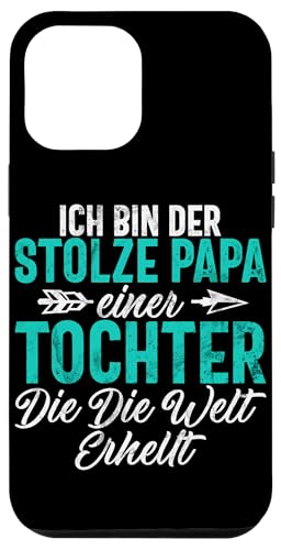 Ich Bin Der Stolze Papa Einer Tochter Die Die Welt Erhlt Hülle für iPhone 12 Pro Max Ich Bin Der Stolze Papa Einer Tochter Die Die Welt Erhlt Hülle für iPhone 12 Pro Max von Stolzer Liebevoller Papa Vater Daddy Einer Tochter