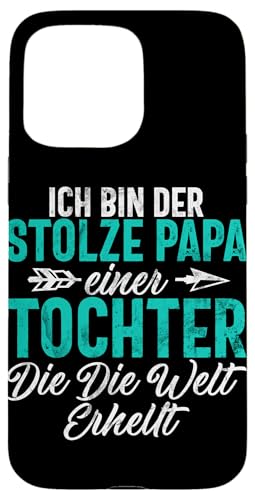 Ich Bin Der Stolze Papa Einer Tochter Die Die Welt Erhlt Hülle für iPhone 15 Pro Max Ich Bin Der Stolze Papa Einer Tochter Die Die Welt Erhlt Hülle für iPhone 15 Pro Max von Stolzer Liebevoller Papa Vater Daddy Einer Tochter