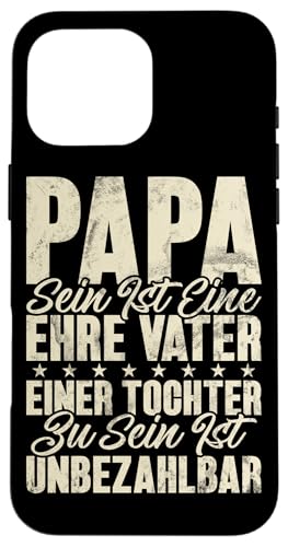 Vater Einer Tochter Zu Sein Ist Unbezahlbar Stolzer Papa Hülle für iPhone 16 Pro Max Vater Einer Tochter Zu Sein Ist Unbezahlbar Stolzer Papa Hülle für iPhone 16 Pro Max von Stolzer Liebevoller Papa Vater Daddy Einer Tochter