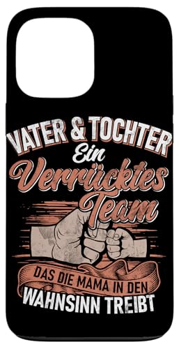 Vater & Tochter Team Die Mama In Den Wahnsinn Treibt Hülle für iPhone 13 Pro Max Vater & Tochter Team Die Mama In Den Wahnsinn Treibt Hülle für iPhone 13 Pro Max von Stolzer Liebevoller Papa Vater Daddy Einer Tochter